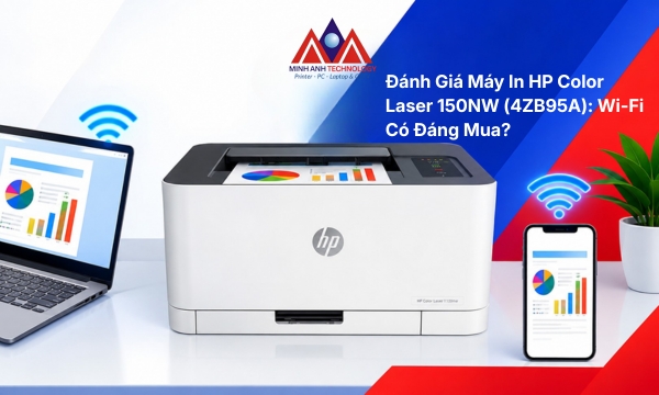 Đánh Giá Máy In HP Color Laser 150NW (4ZB95A): Wi-Fi Có Đáng Mua? 2026